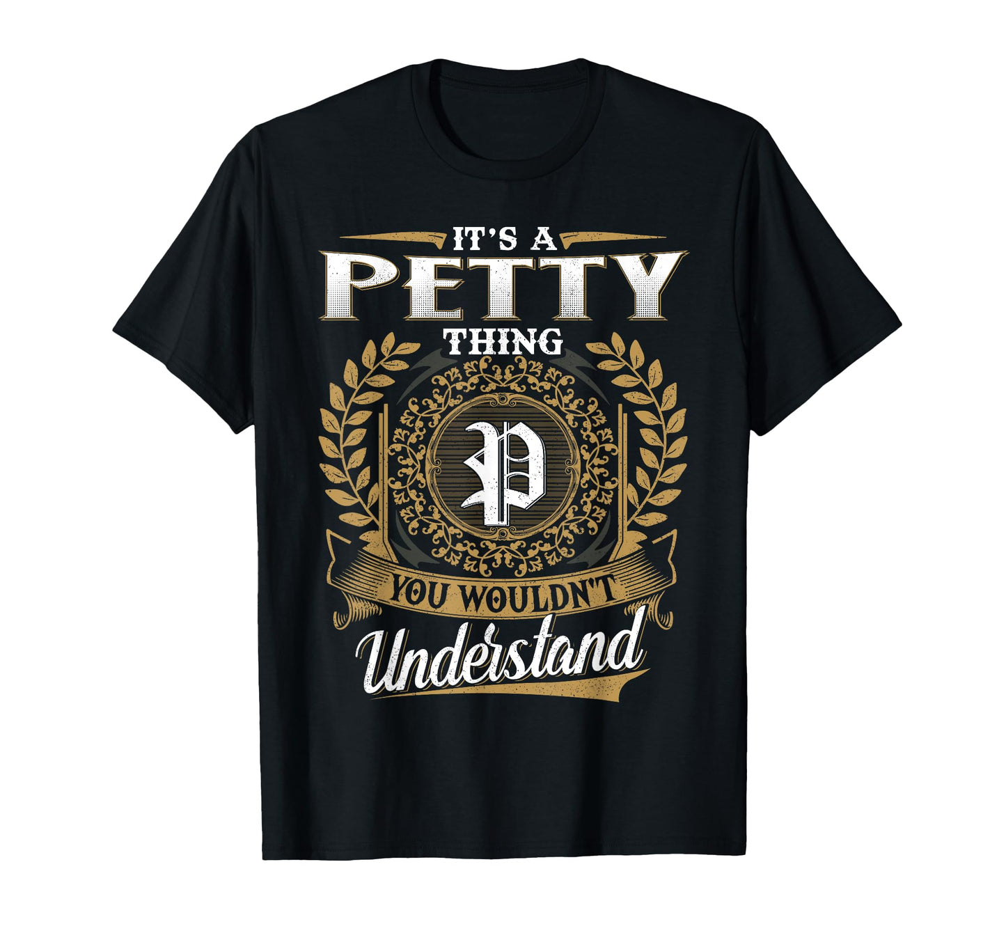 It's A PETTY Thing You Wouldn't Understand Name Classic T-Shirt