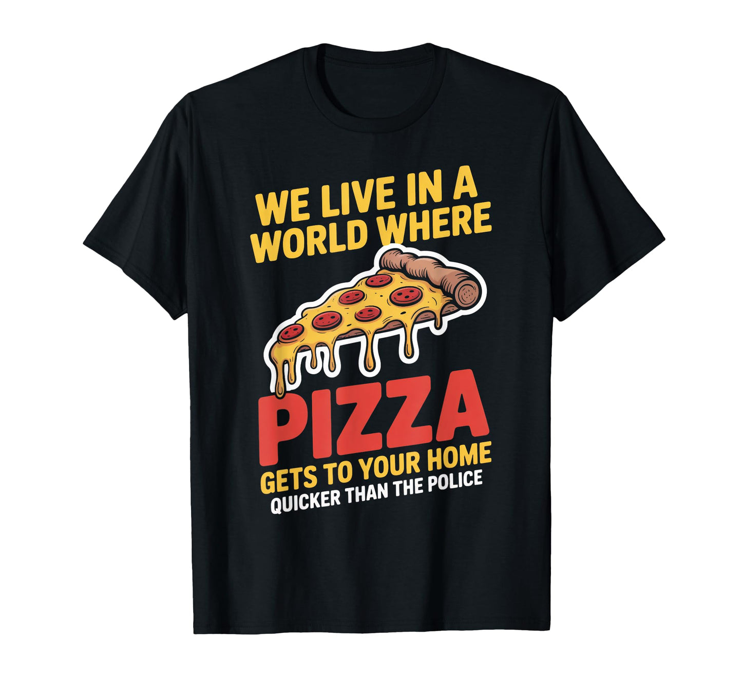 Pizza Gets to Your Home Pizza Delivery Guy Baking Food Pizza T-Shirt