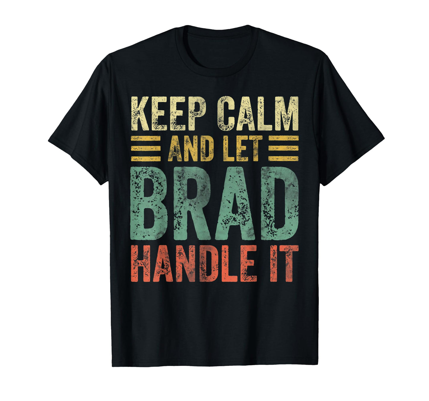 Personalized Name Shirt Keep Calm And Let Brad Handle it T-Shirt