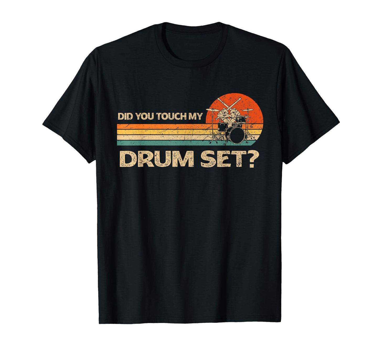 Did You Touch My Drum Set Vintage Drummer Percussion Drums T-Shirt