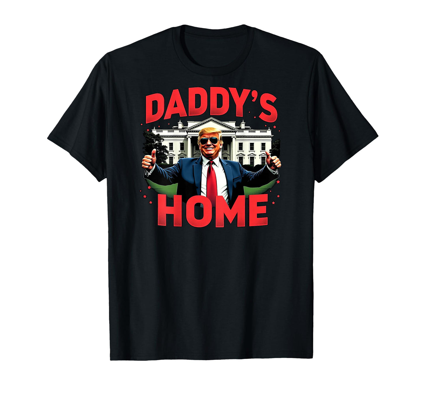 Trump 2024 Daddy’s Home (On Back) 2025 Take America Back USA T-Shirt