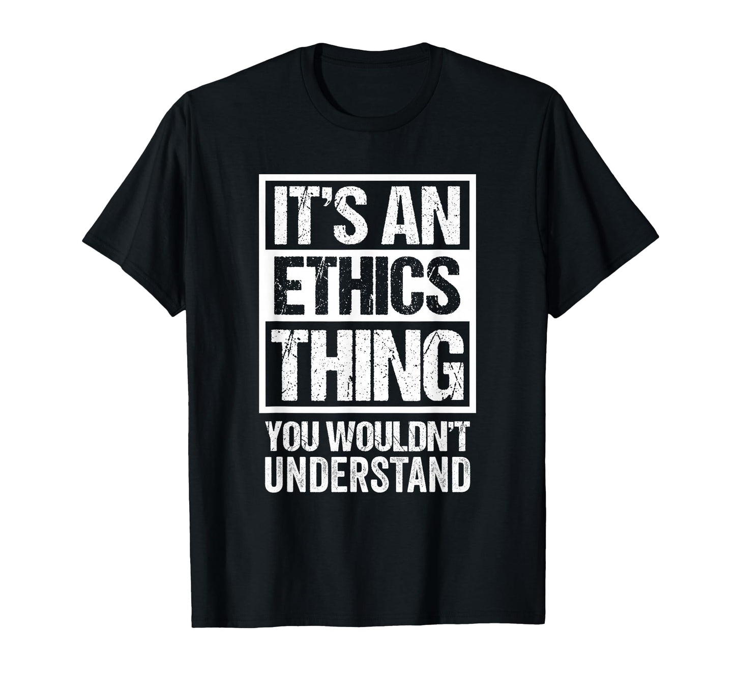 An Ethics Thing You Wouldn't Understand Philosophy Morality T-Shirt