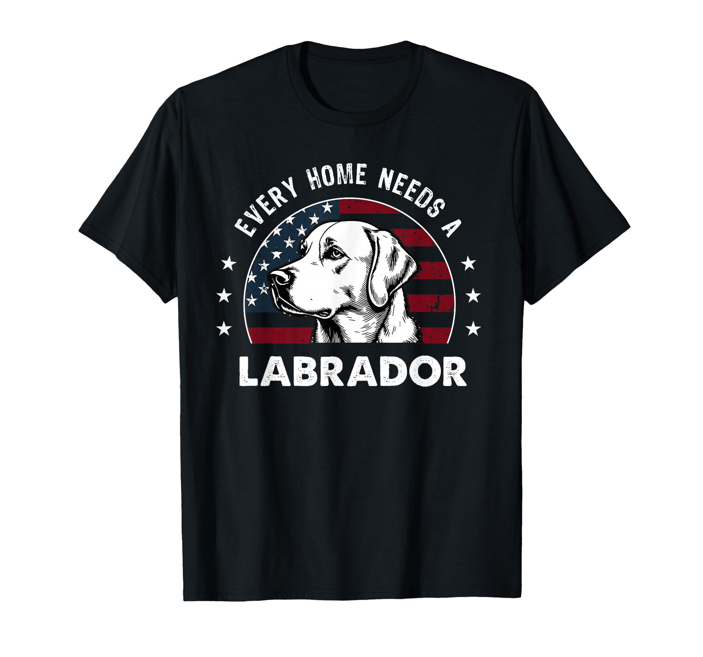 Every Home Needs an Labrador Dog T-Shirt