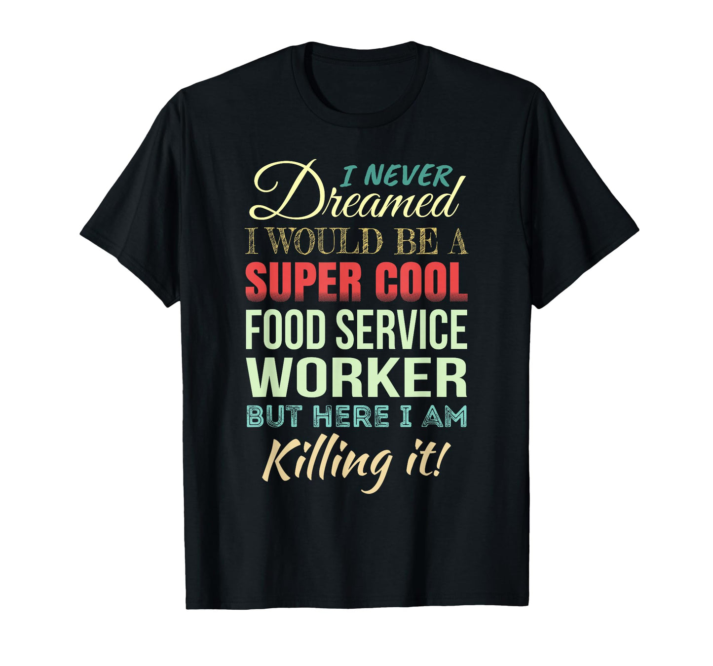 Food Service Worker Funny Gift Appreciation T-Shirt
