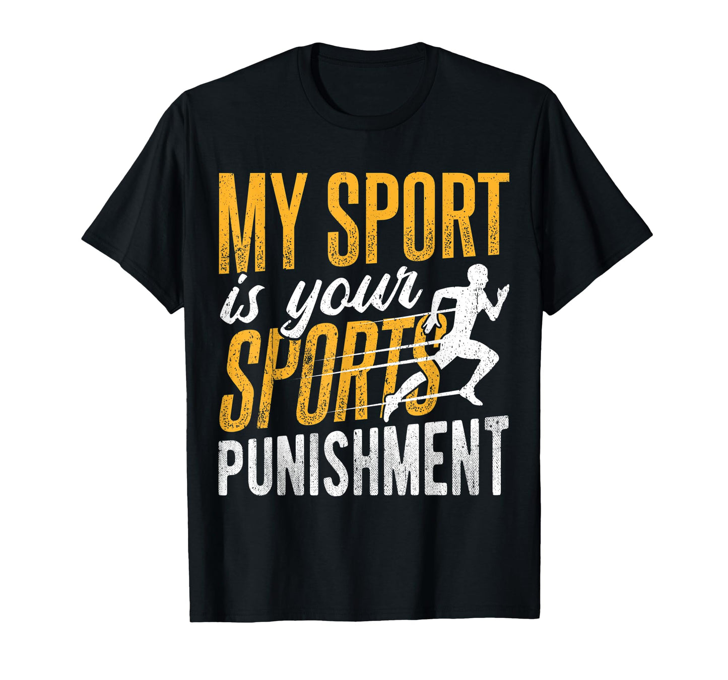 My sport is your sports punishment - sprinter ultramarathon T-Shirt