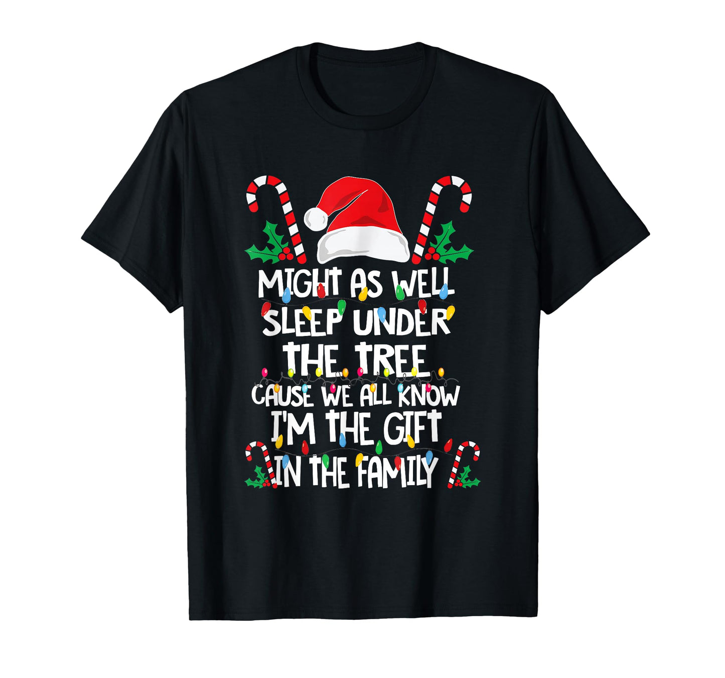 Might As Well Sleep Under The Tree Cause We All Know Xmas T-Shirt