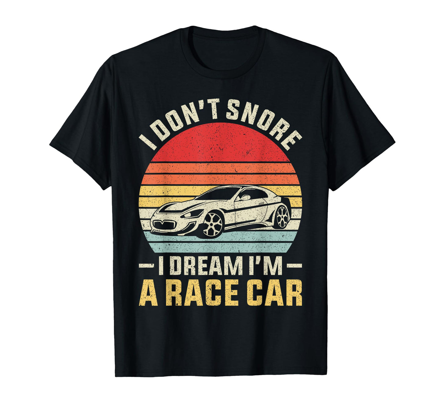 Vintage Retro I Don't Snore I Dream I'm A Race Car Funny T-Shirt