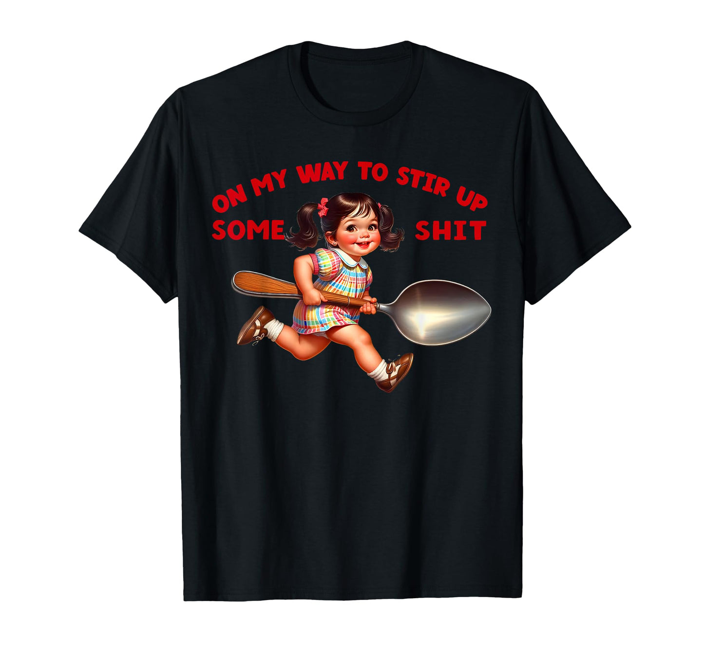 Funny Retro On My Way To Stir Up Some Shit Sarcastic Humor T-Shirt