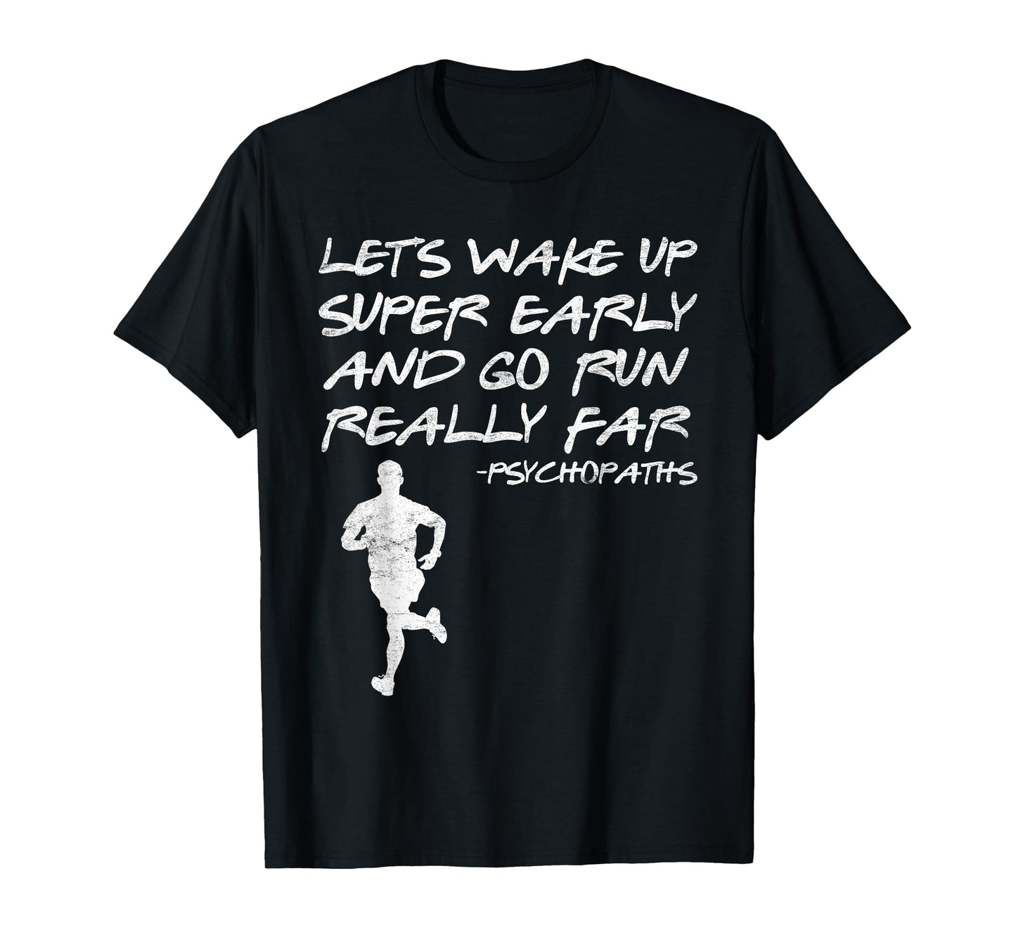 Runner LET'S WAKE UP SUPER EARLY AND GO RUN Funny T-Shirt
