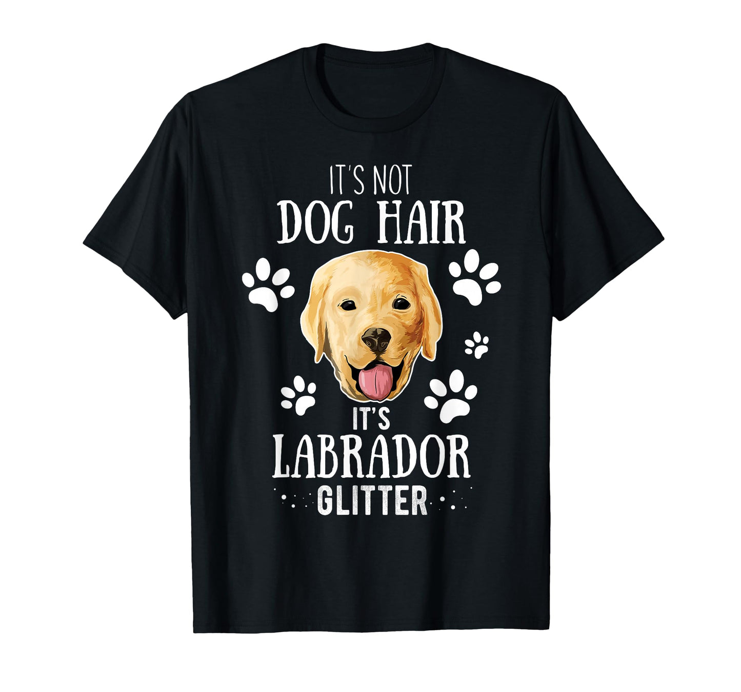 It's Not Dog Hair It's Labrador Glitter Retriever Owner Gift T-Shirt