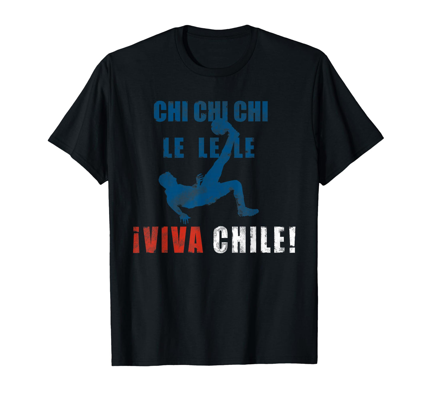Chi Chi Chi Le Le Le Viva Chile! T-Shirt