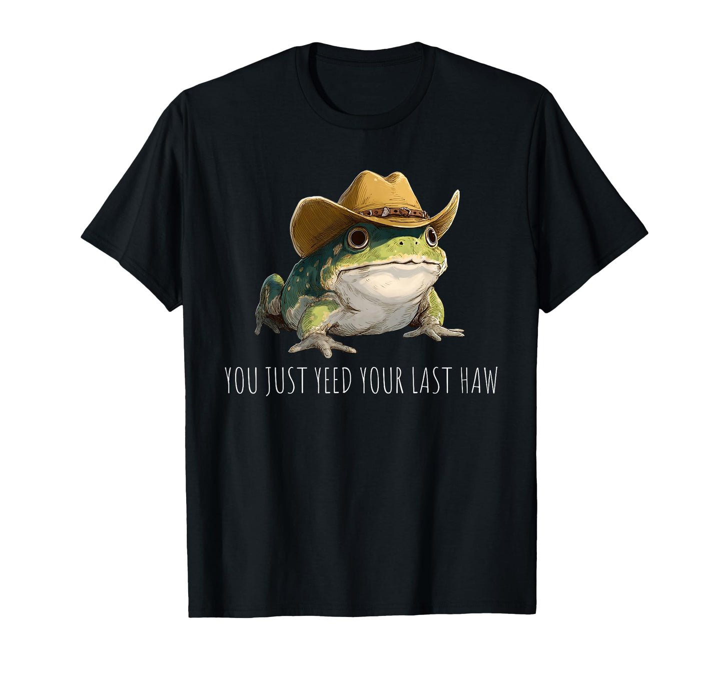 Funny Frog You Just Yeed Your Last Haw T-Shirt