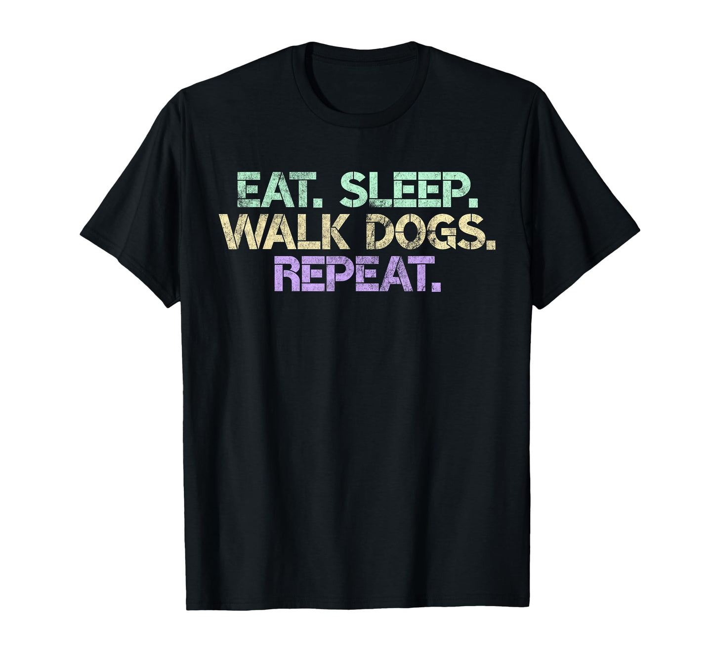 Eat Sleep Walk Dogs Repeat Dog Lovers Walker Funny Walking T-Shirt