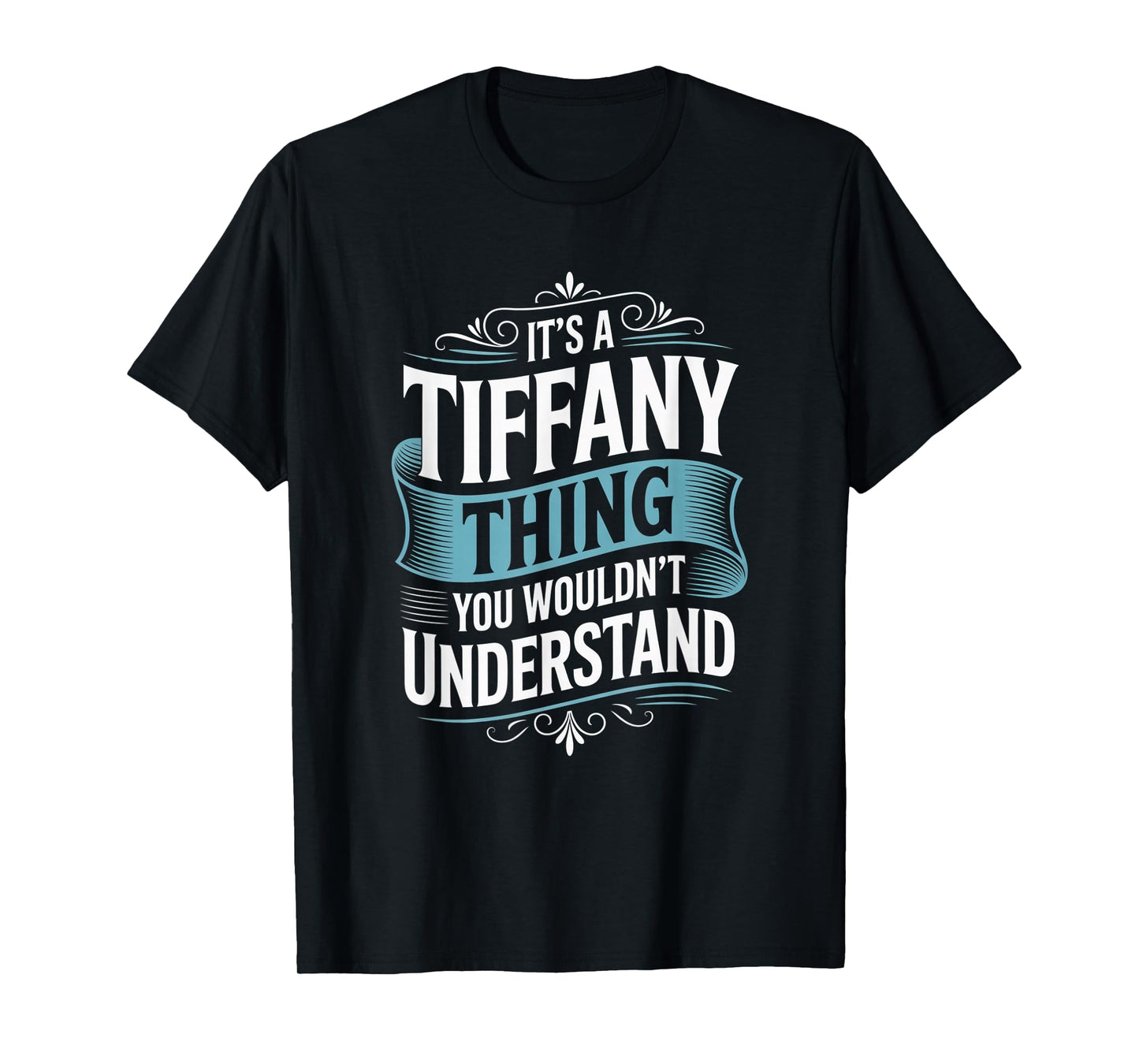 Funny It's a Tiffany Thing You Wouldn't Understand Tiffany T-Shirt