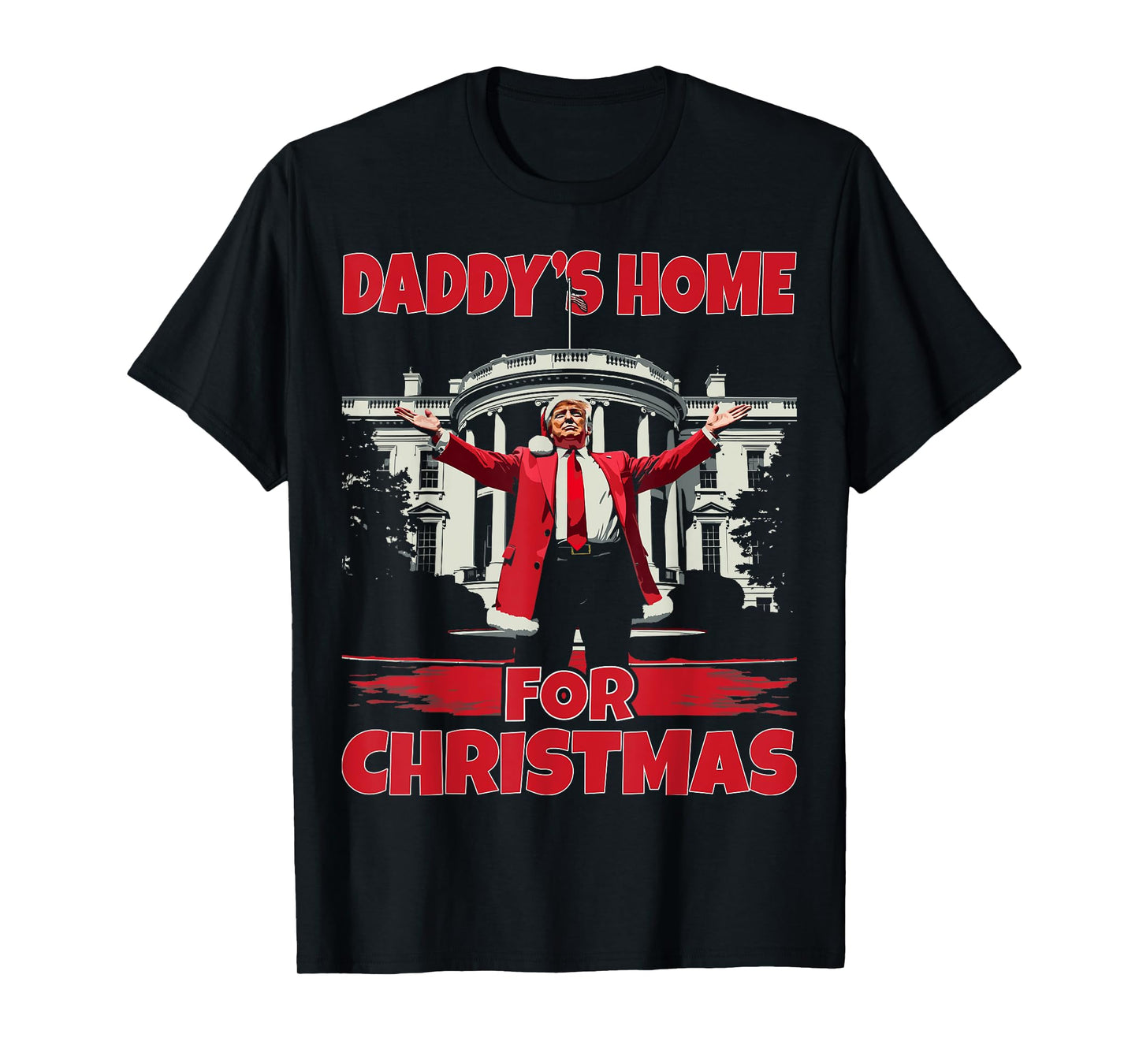 Daddy's Home For Christmas 2024 Funny Daddy Will Be Home T-Shirt