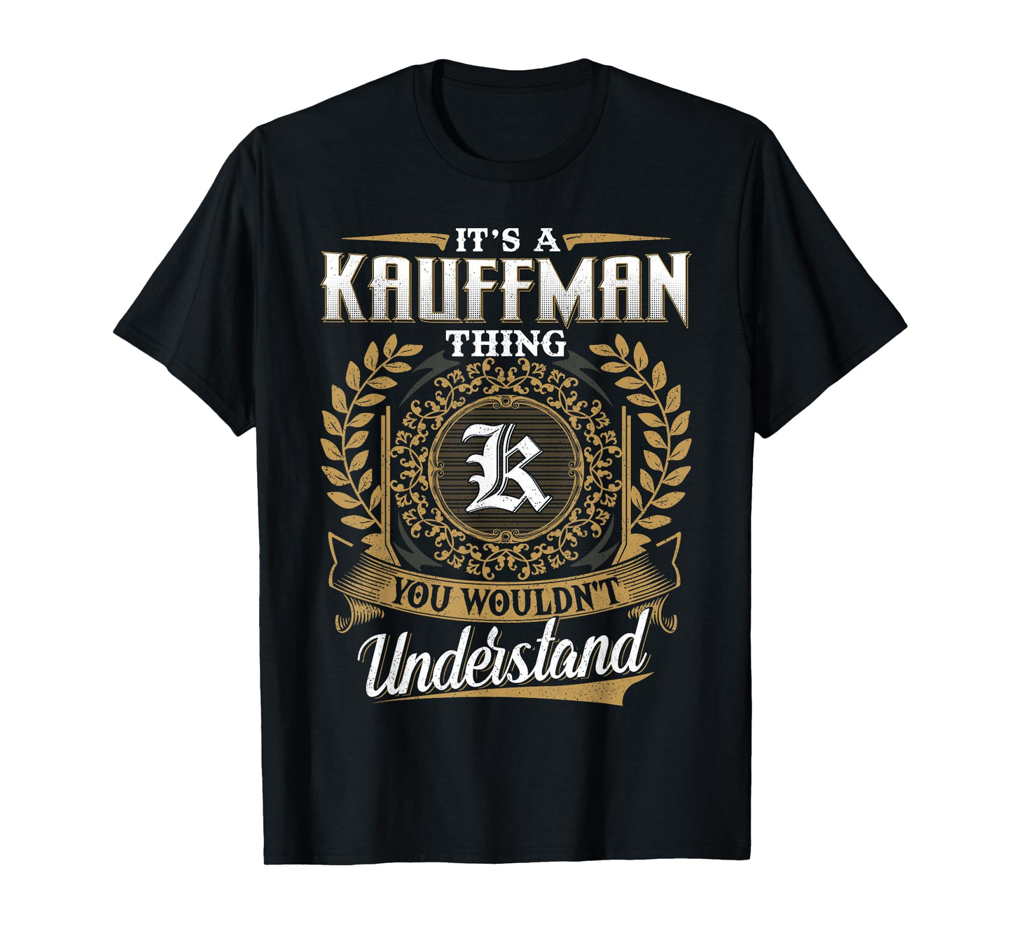 It's A KAUFFMAN Thing You Wouldn't Understand Name Classic T-Shirt
