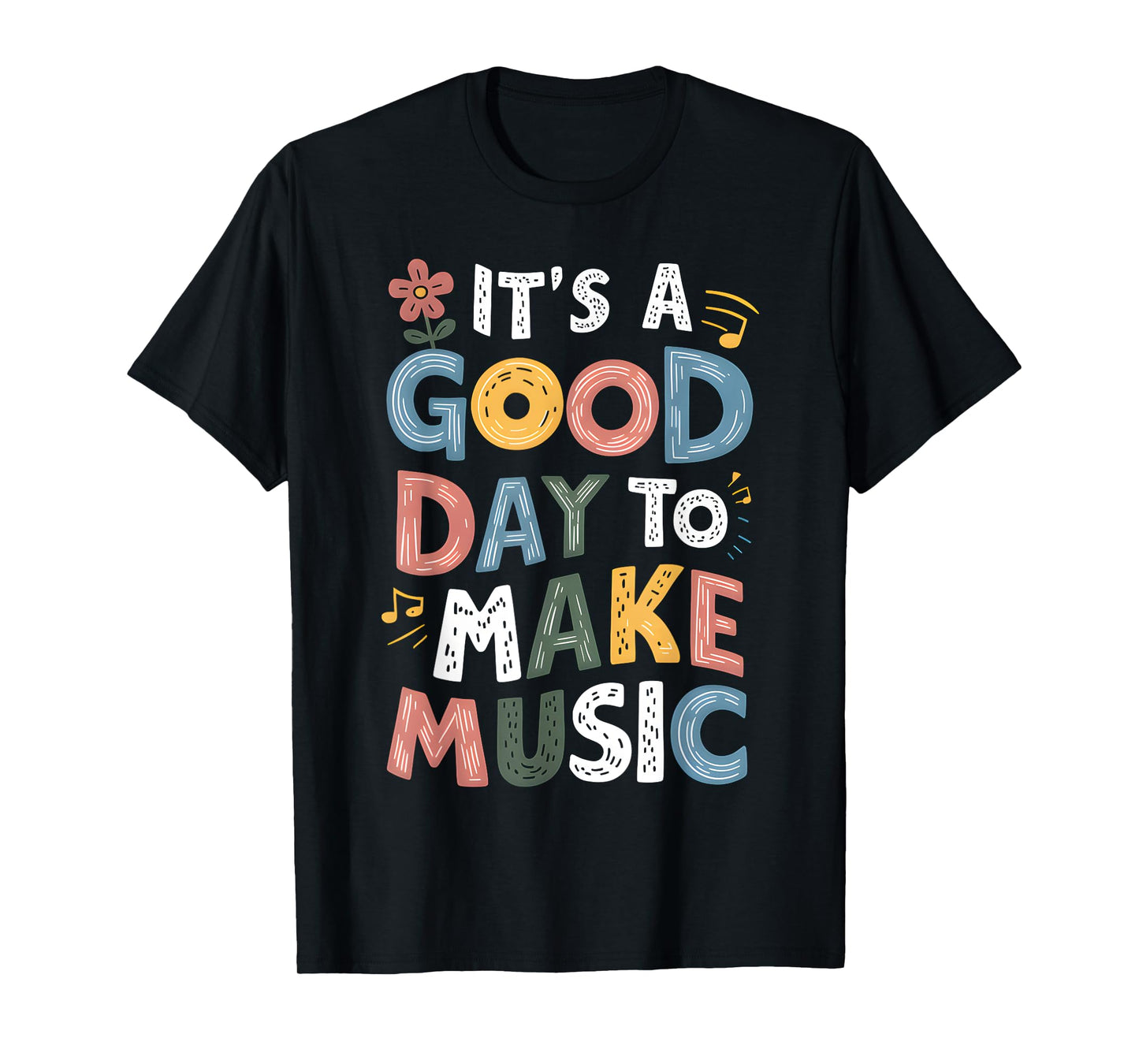 It's A Good Day To Make Music Musician Music Teacher T-Shirt