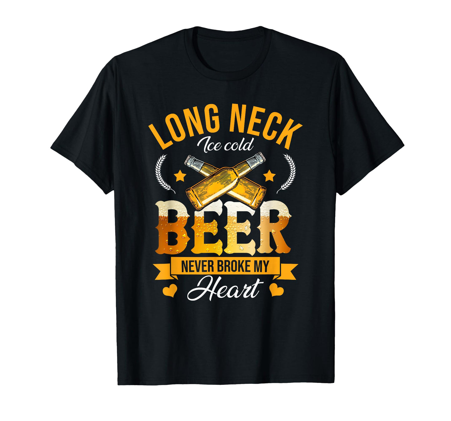 Long Neck Ice Cold Beer Never Broke My Heart T-Shirt