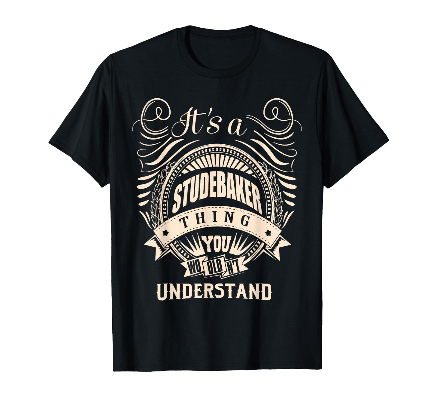 It is a STUDEBAKER thing Gifts T-Shirt