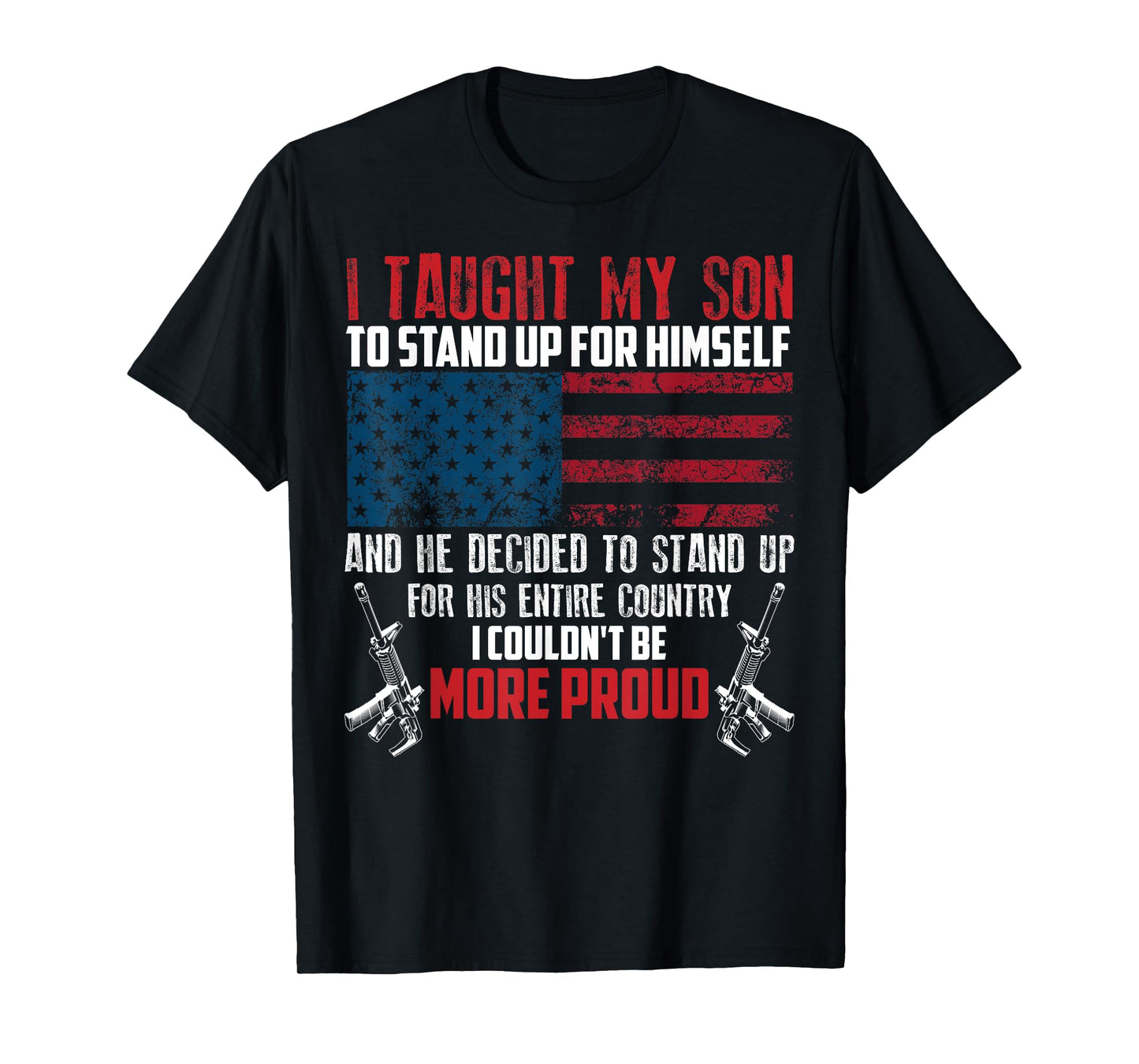 Cool I Taught My Son To Stand | Funny US Army Parents Gift T-Shirt