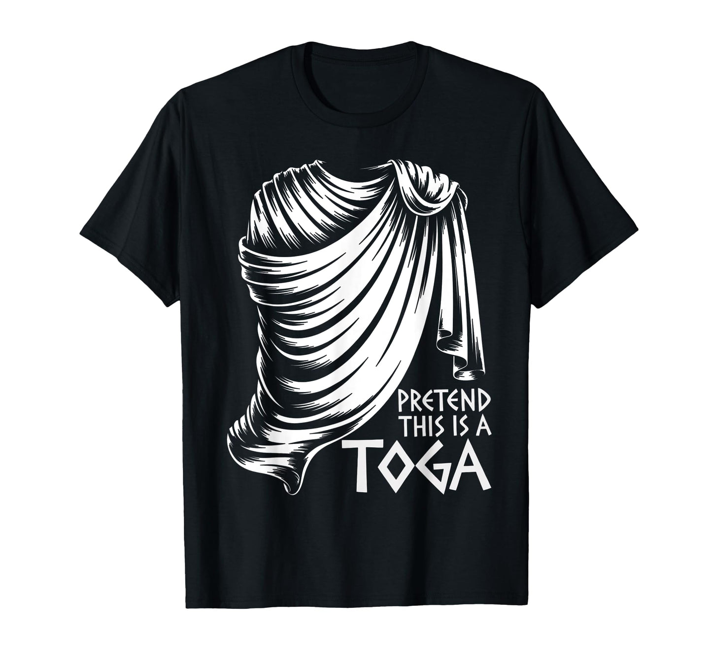 Pretend This Is A Toga Funny Ancient Greek Party Costume T-Shirt