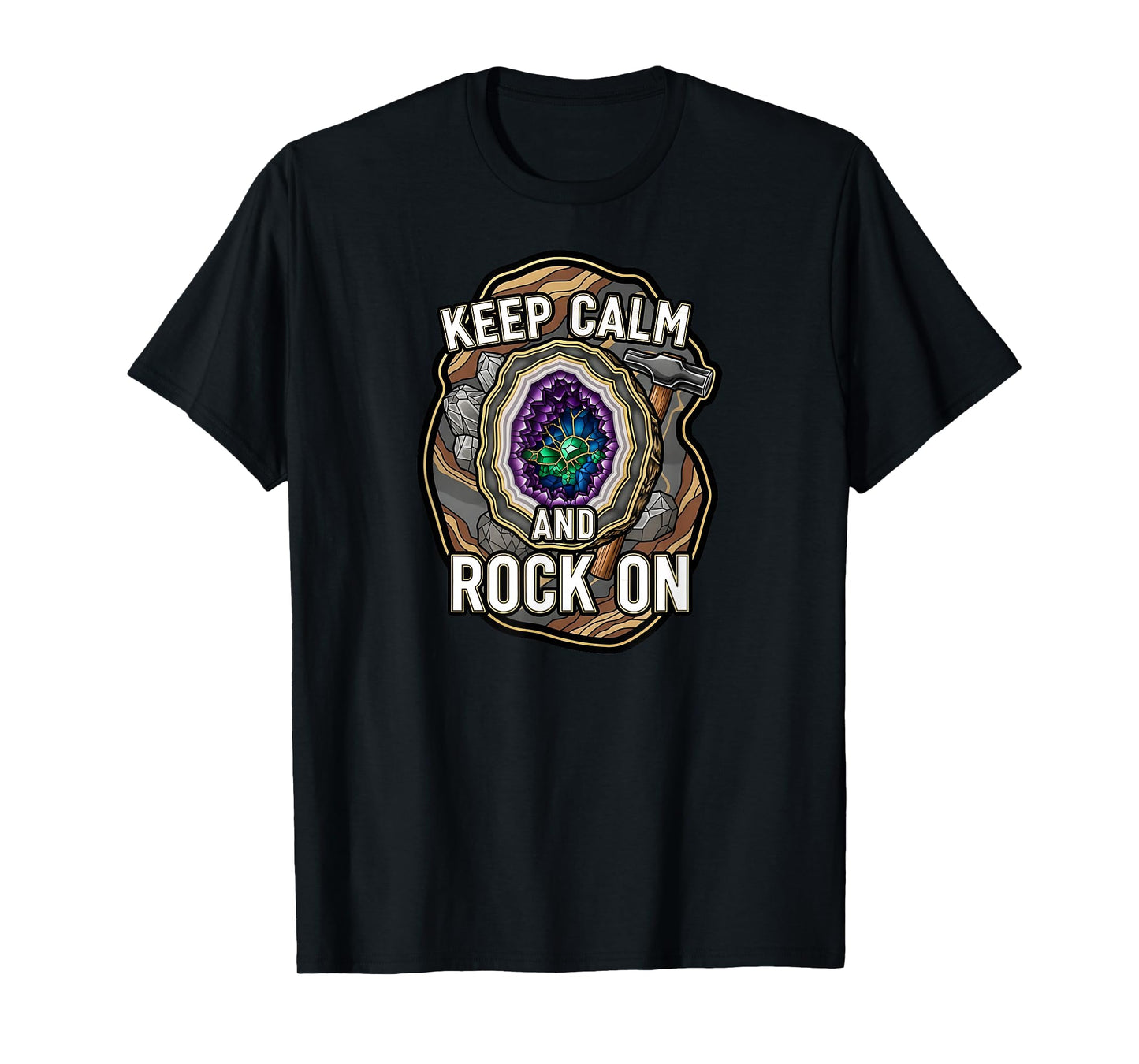 Keep Calm Rock On Geode Geology Mineral Hunter T-Shirt