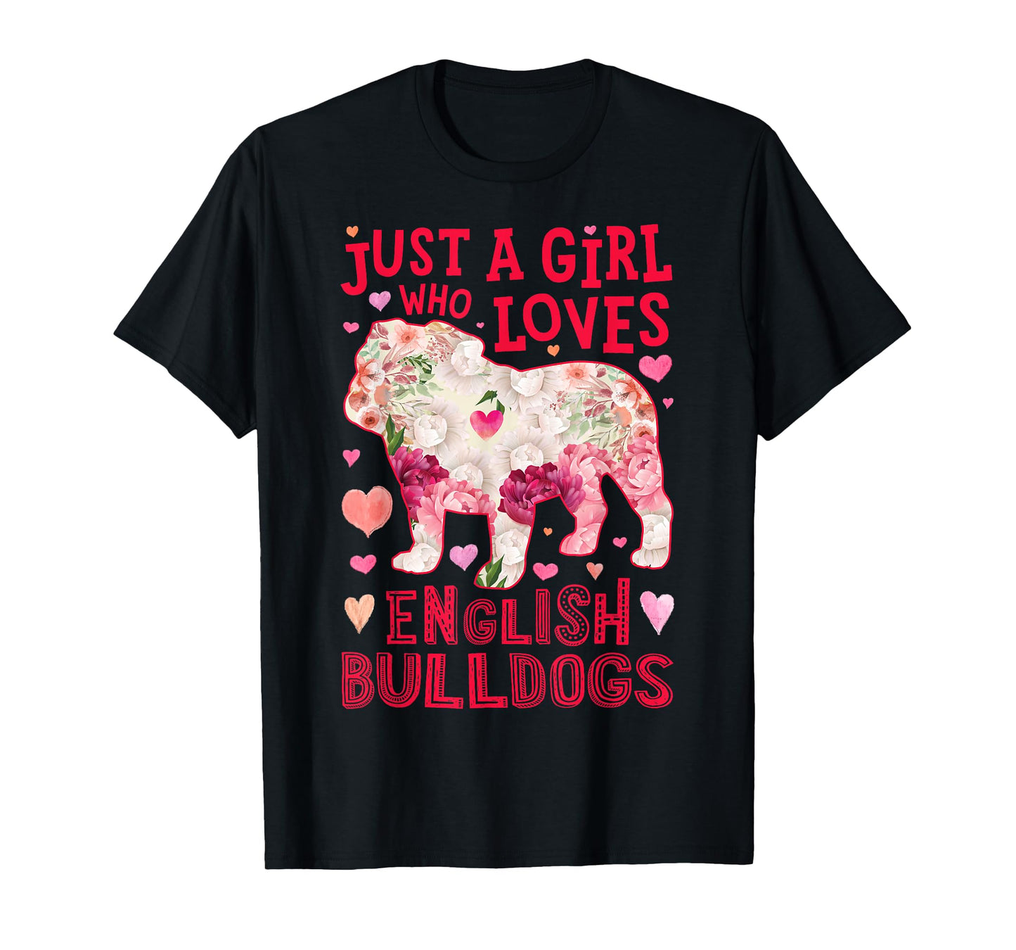 English Bulldog Just A Girl Who Loves Dog Flower Floral T-Shirt