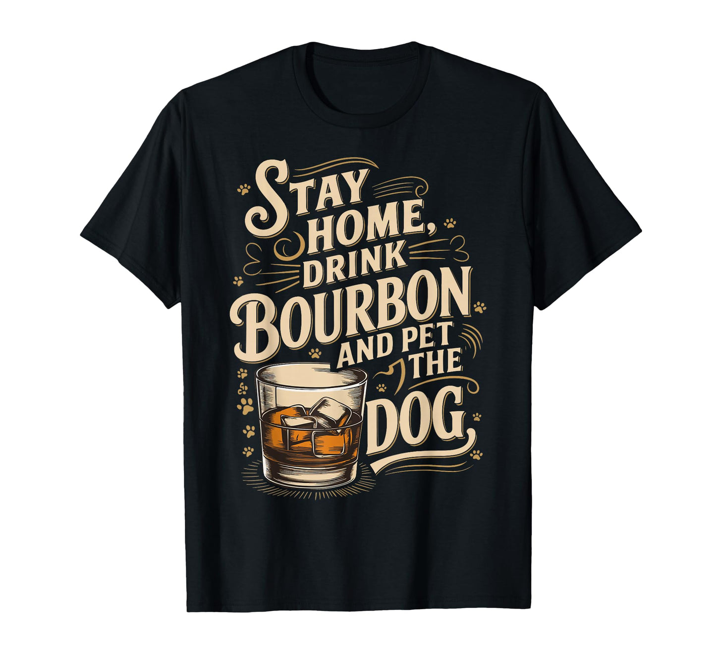 Stay Home Drink Bourbon And Pet The Dog T-Shirt