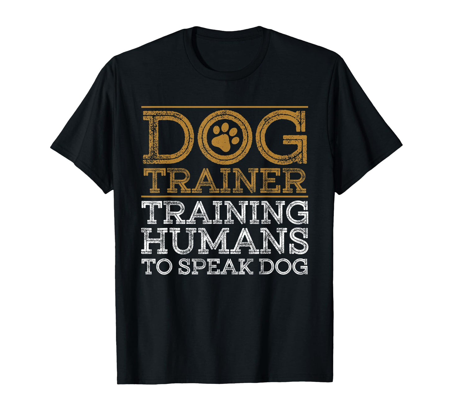 Funny Dog Trainer Design For Men Women Dog Training Lover T-Shirt