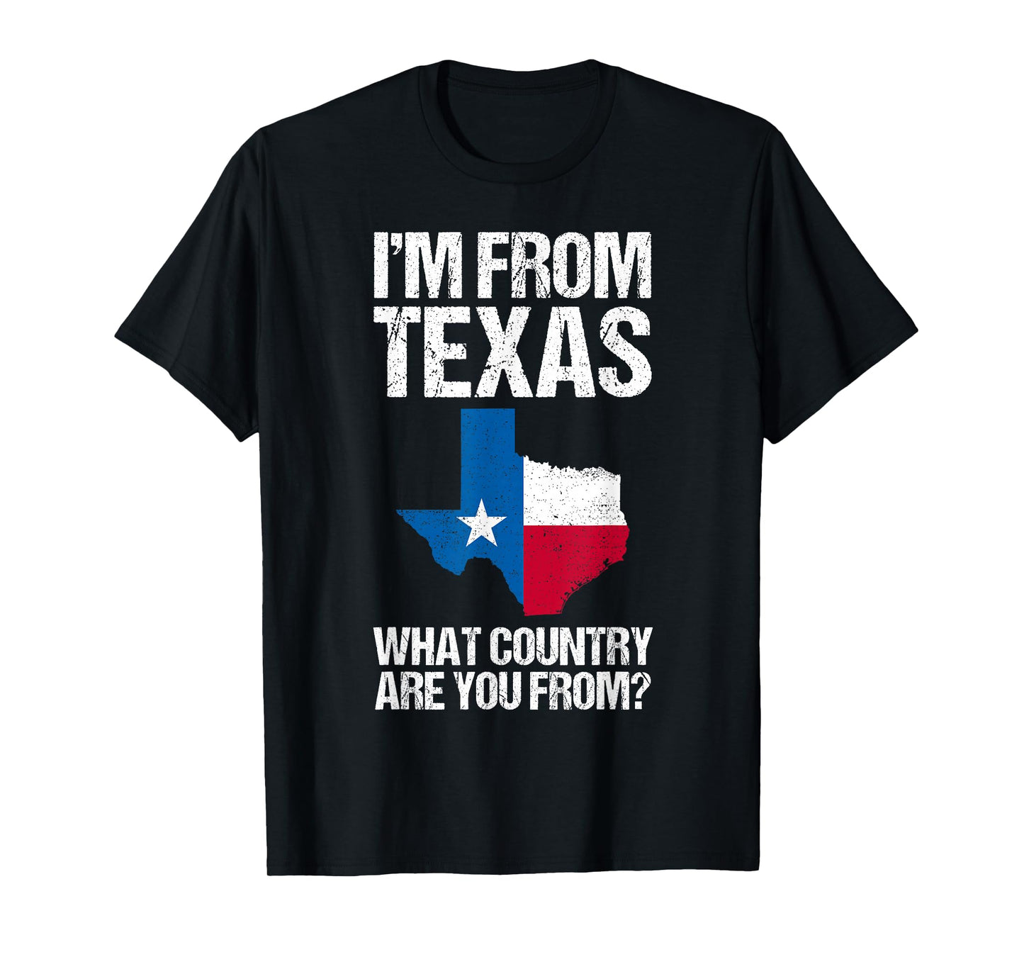I'm From Texas What Country Are You From Texas Flag T-Shirt