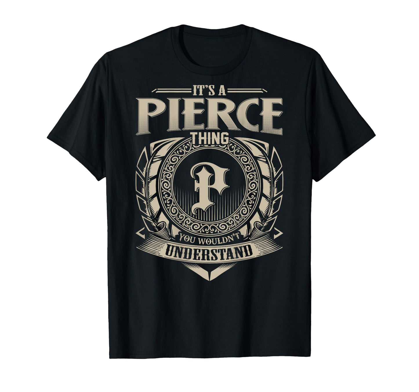 It's A PIERCE Thing You Wouldn't Understand Family Name T-Shirt