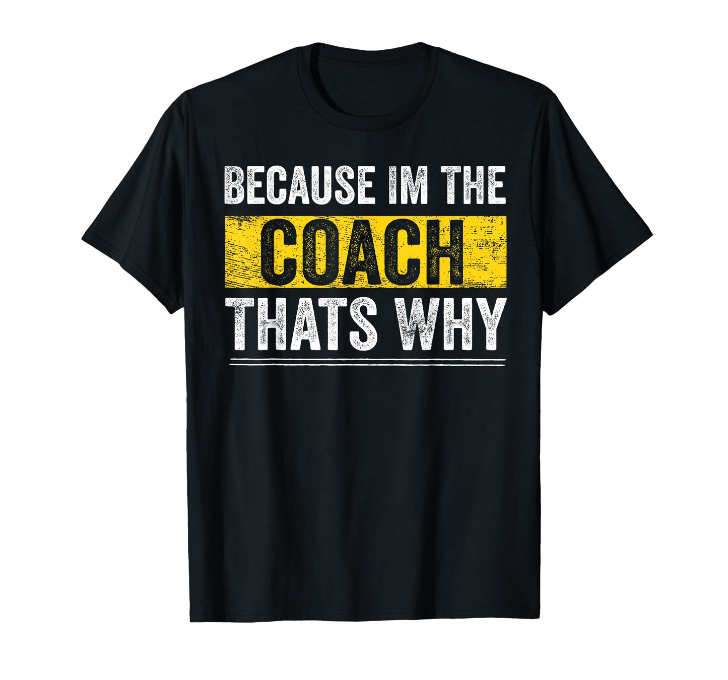 Because I'm The Coach That's Why Funny Vintage Coaching Gift T-Shirt Small