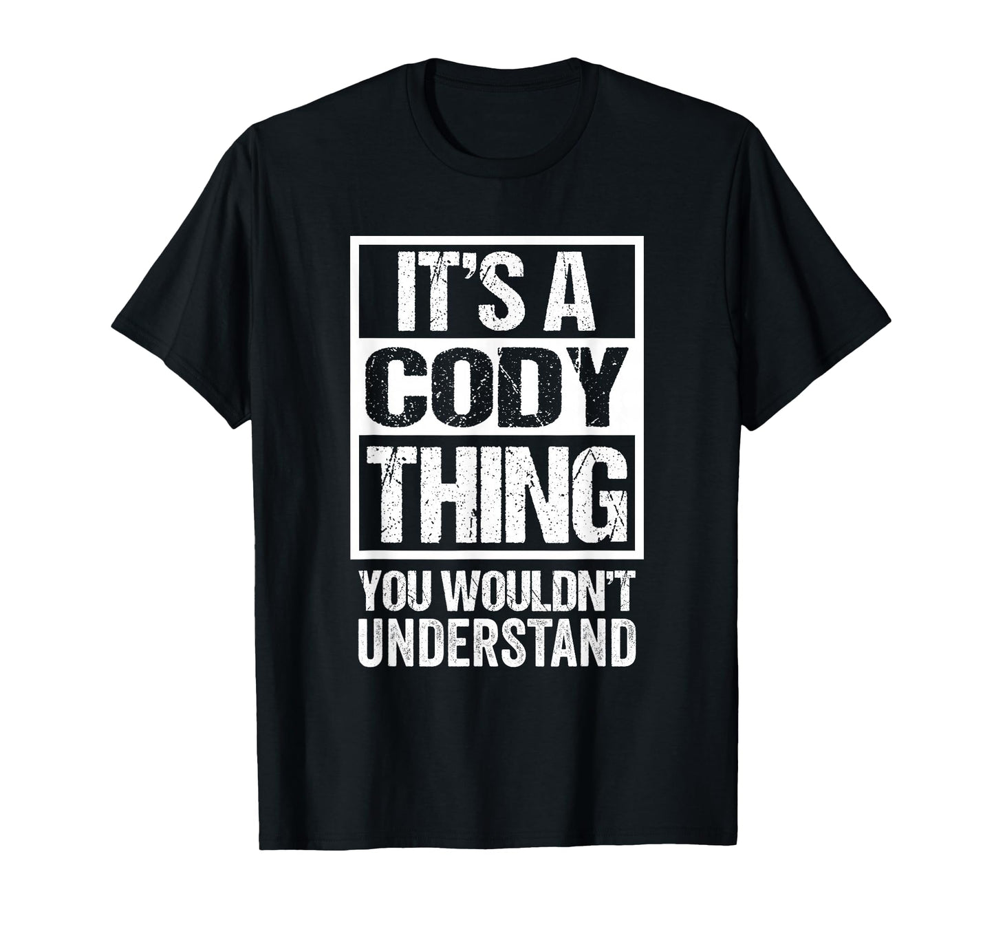 It's A Cody Thing You Wouldn't Understand - First Name T-Shirt