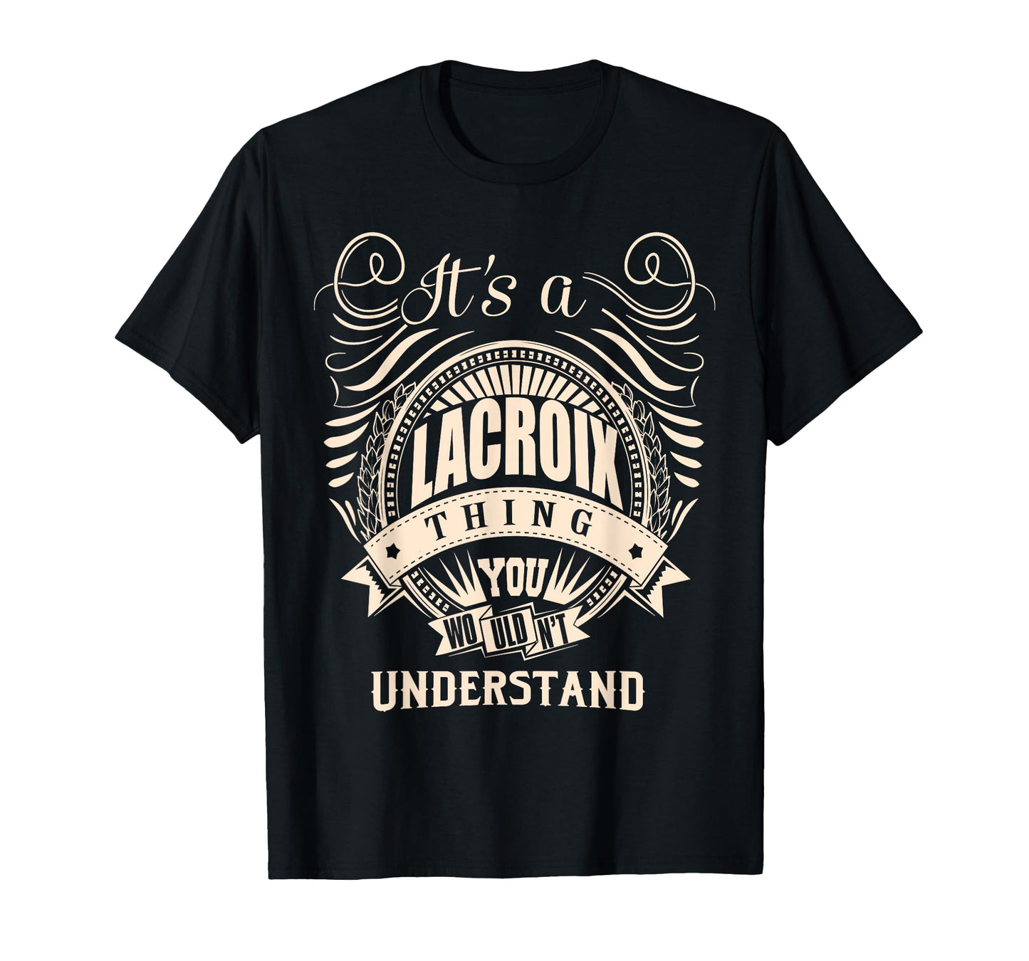 It is a LACROIX Thing You Wouldn't Understand Gifts T-Shirt