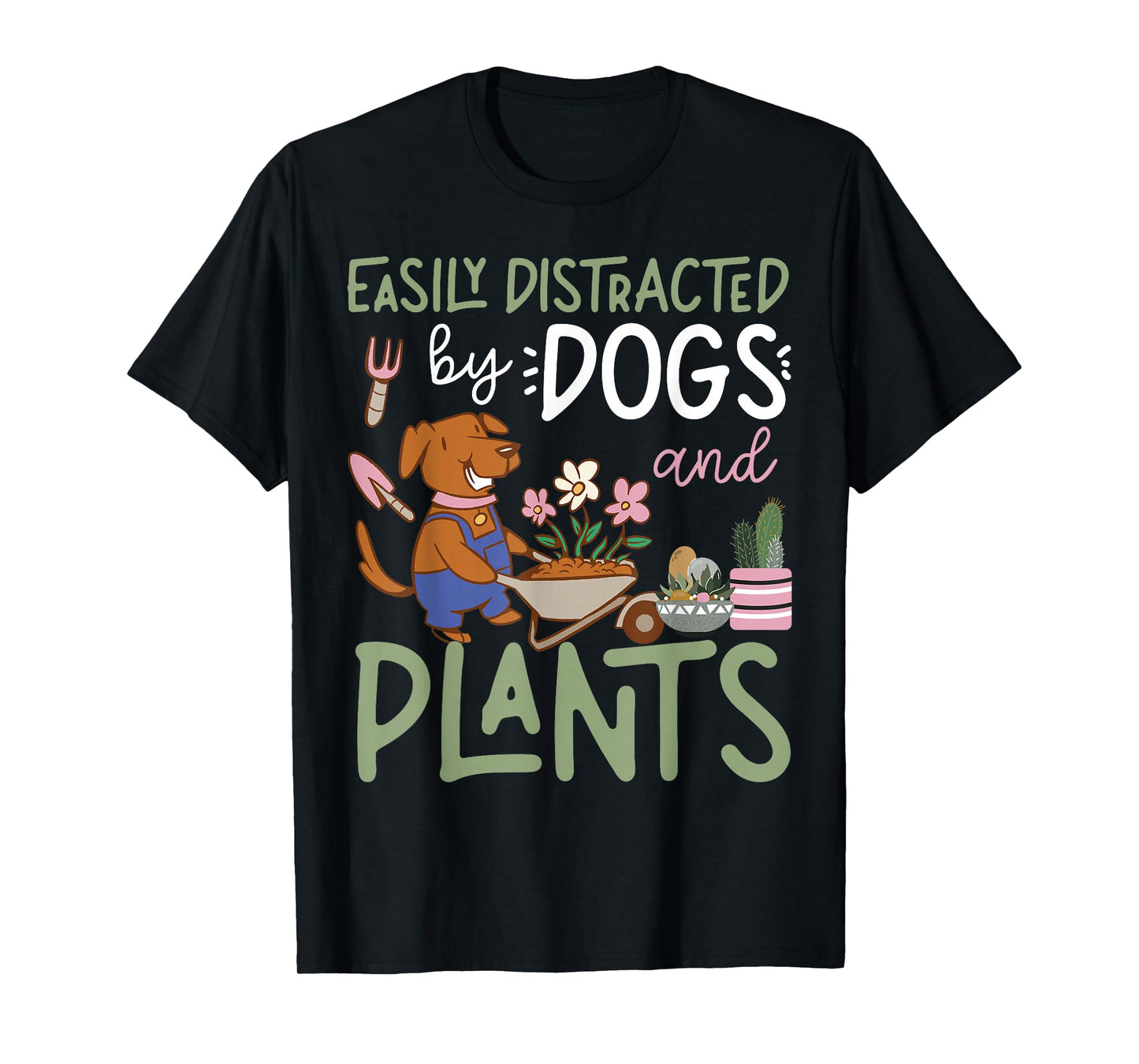 Plant Lover Gardening Dog Easily Distracted By Dogs And T-Shirt