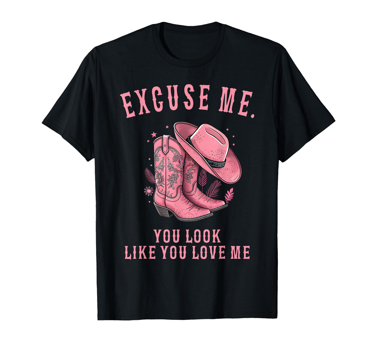 Excuse Me You Look Like You Love Me Pink Boots Memes T-Shirt