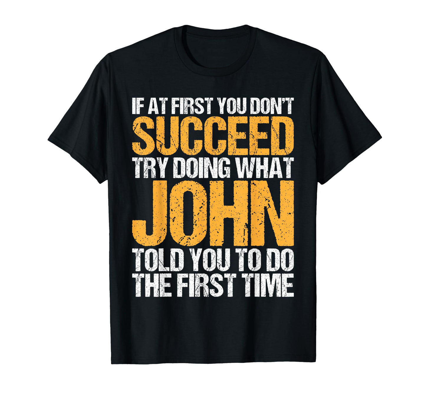 Funny If At First You Don't Succeed Try Doing What John T-Shirt