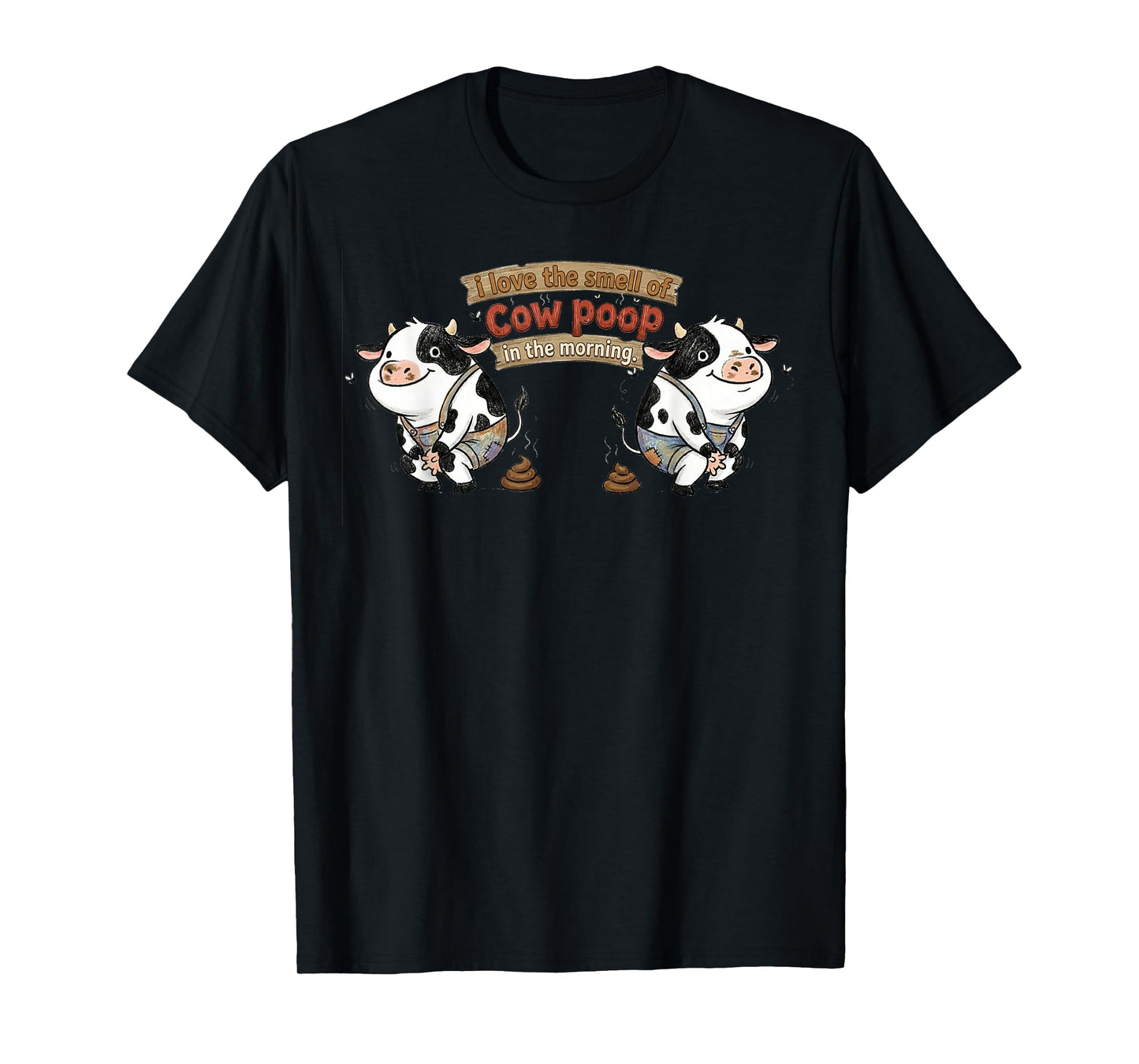 I Love Smell of Cow Poop in Morning Funny Farmer Cow Lover T-Shirt