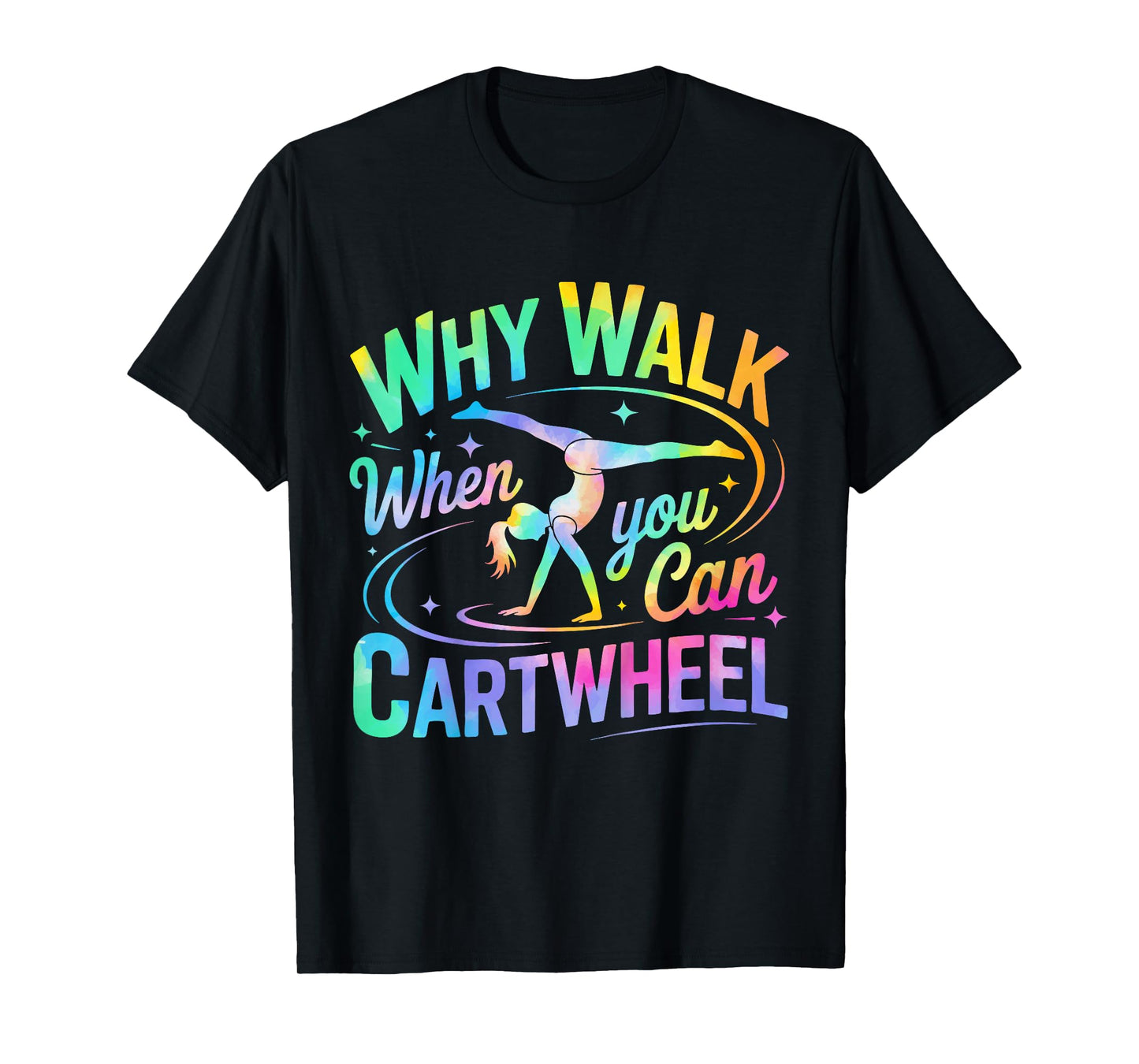 Kids Why Walk When You Can Cartwheel Tumbling Gymnastics Girls T-Shirt