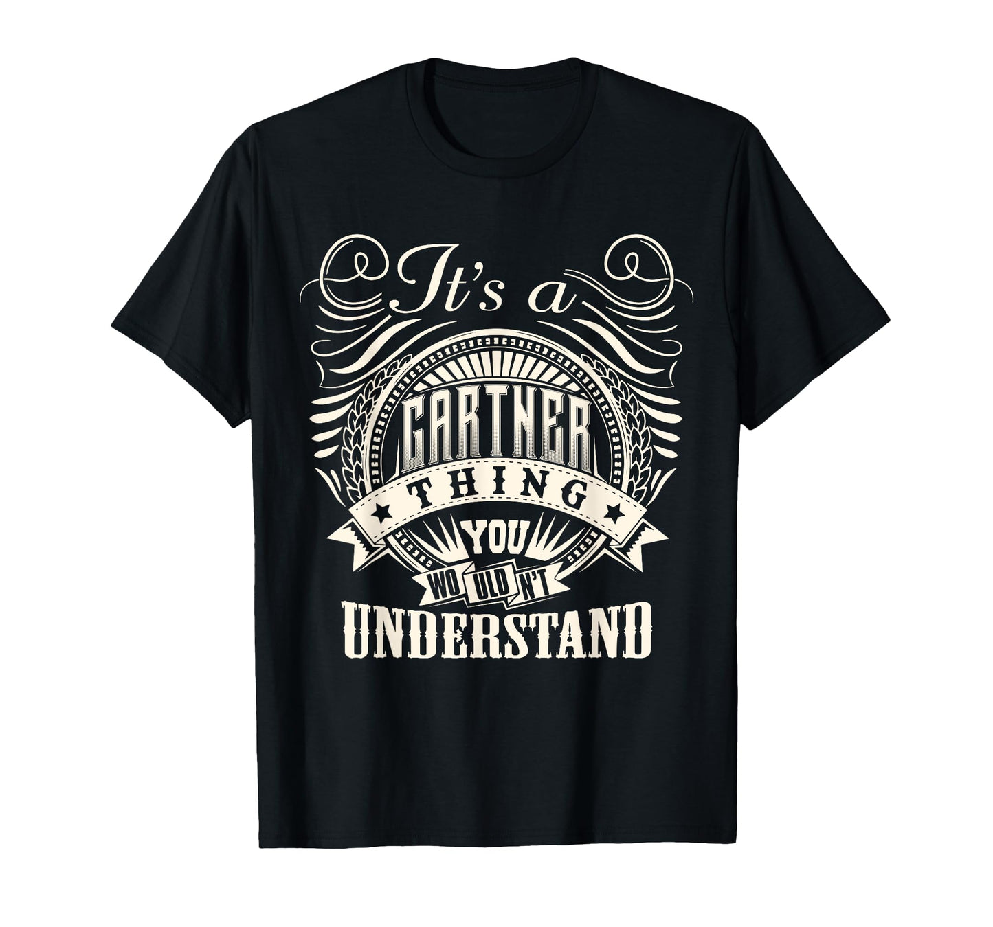 It's A GARTNER Thing You Wouldn't Understand GARTNER Family T-Shirt