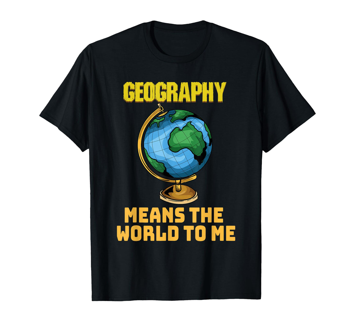 Funny Geography Phrase - Geography - Geography T-Shirt