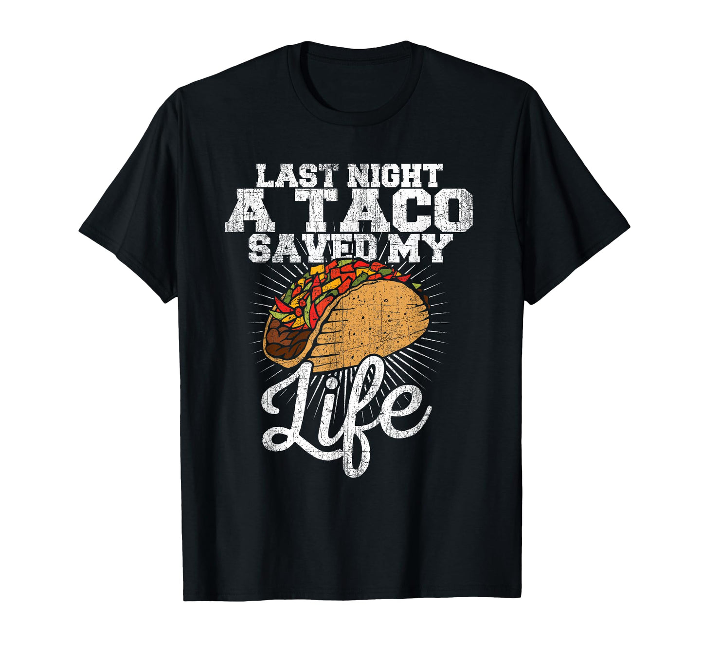 Last Night a Taco Saved My Life - Funny T Shirt T-Shirt