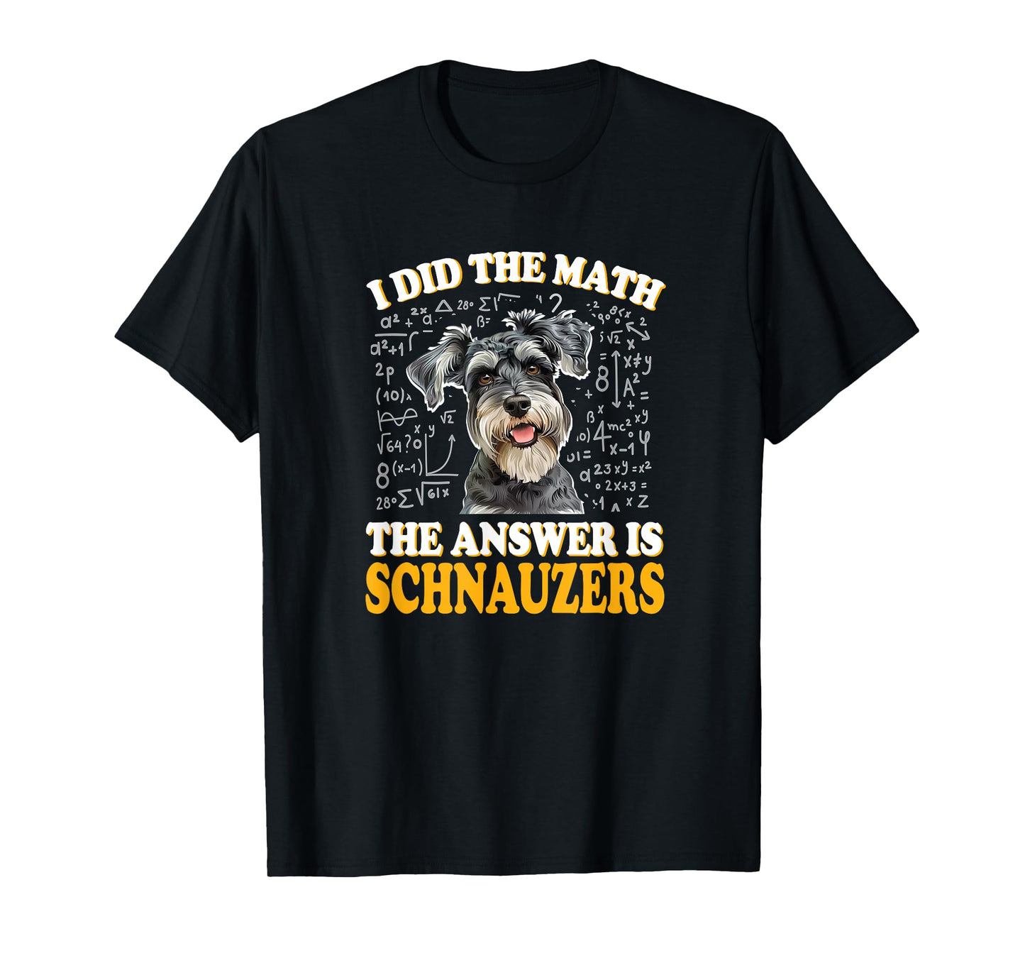 Funny Boys Girls Kids I Did The Math Answer Schnauzers Lover T-Shirt