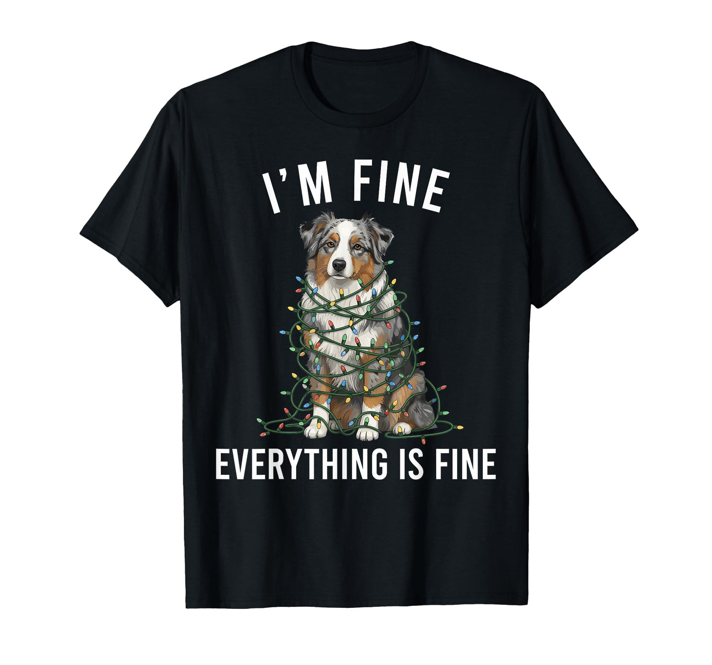 Australian Shepherd Christmas I'm Fine Everything is Fine T-Shirt