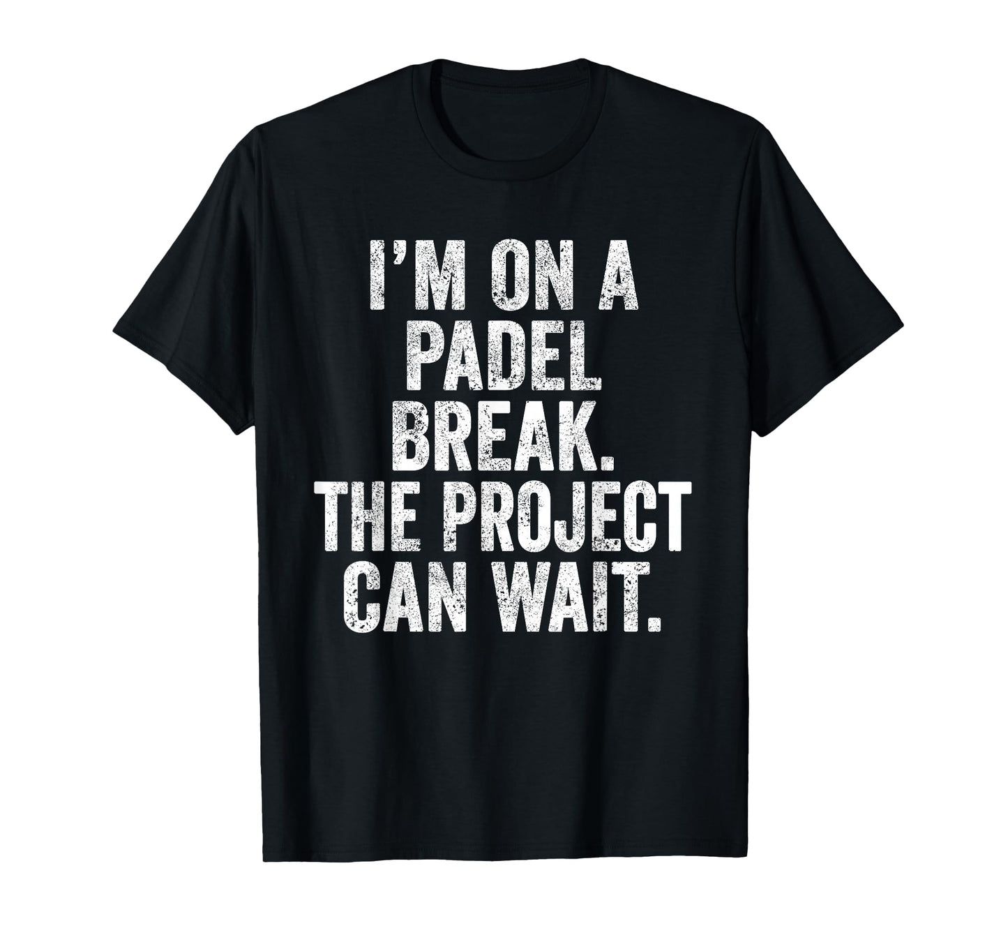 Funny Padel Quote UK I'm On A Padel Break Project Can Wait T-Shirt
