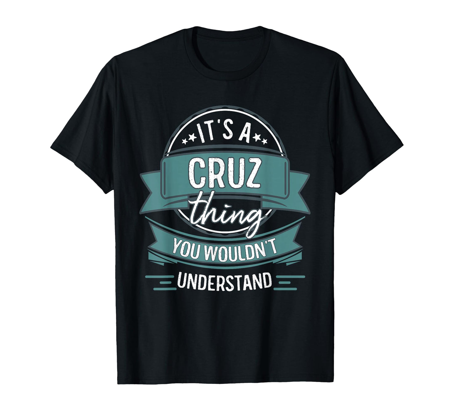 It's A Cruz Thing You Wouldn't Understand, First Name T-Shirt