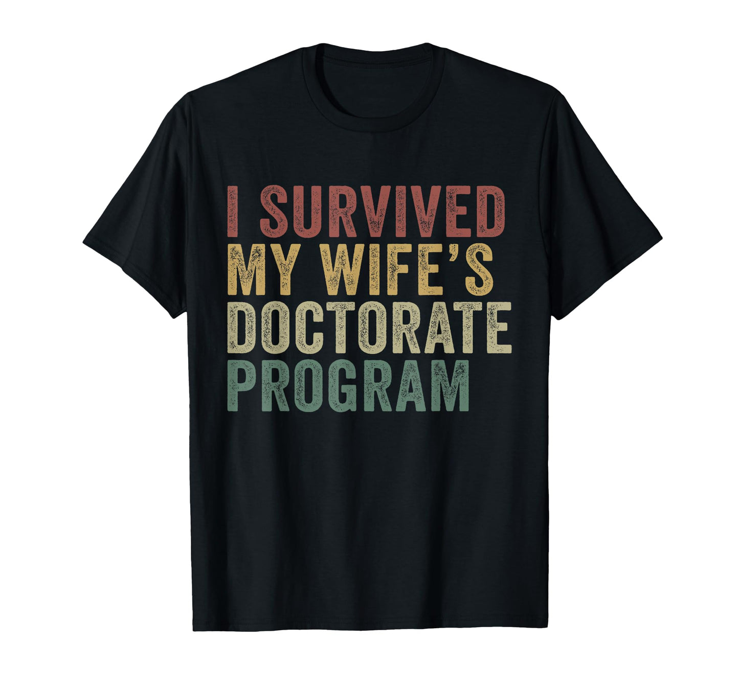 I Survived My Wife's Doctorate Program Funny Husband T-Shirt