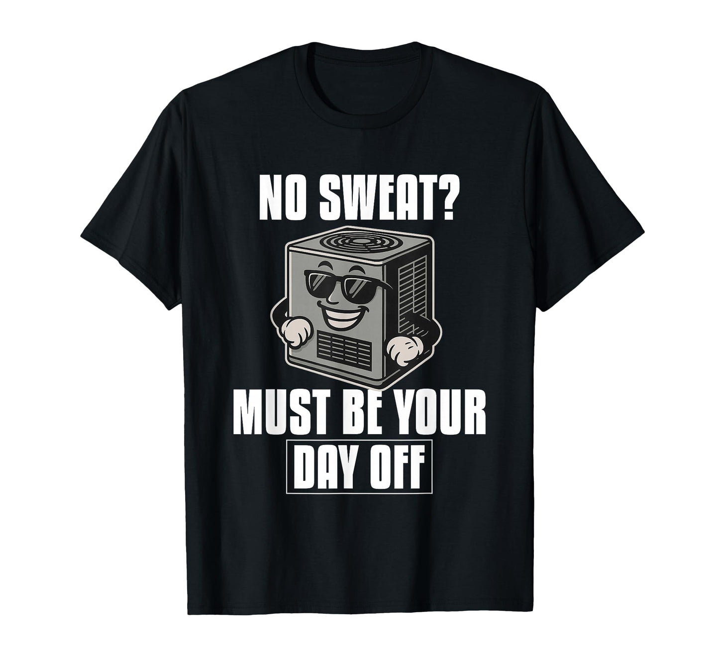 HVAC No Sweating No HVAC | Ideal for Residential HVAC Techs T-Shirt