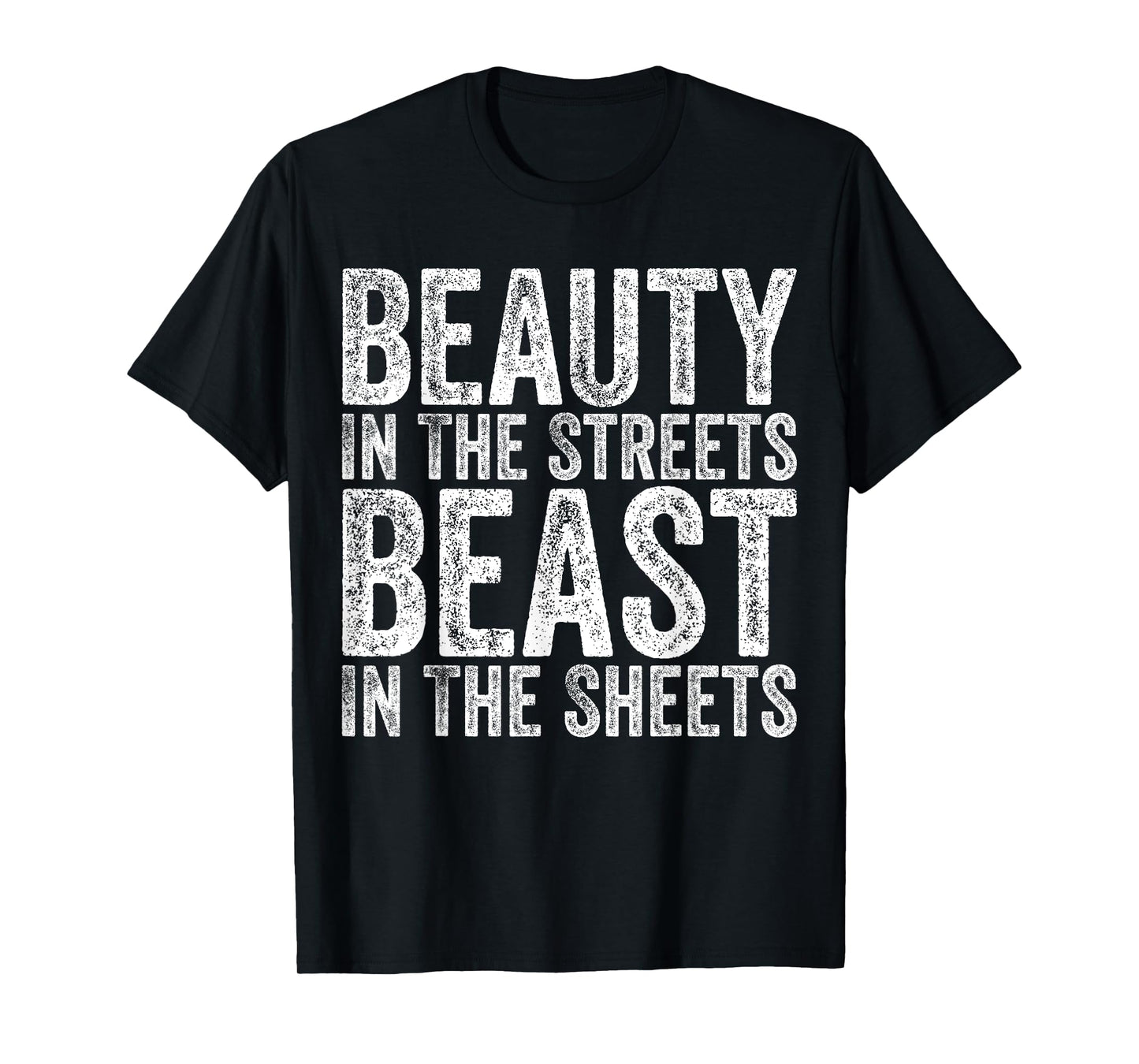 Beauty In The Streets Beast In The Sheets Funny Mom Presents T-Shirt