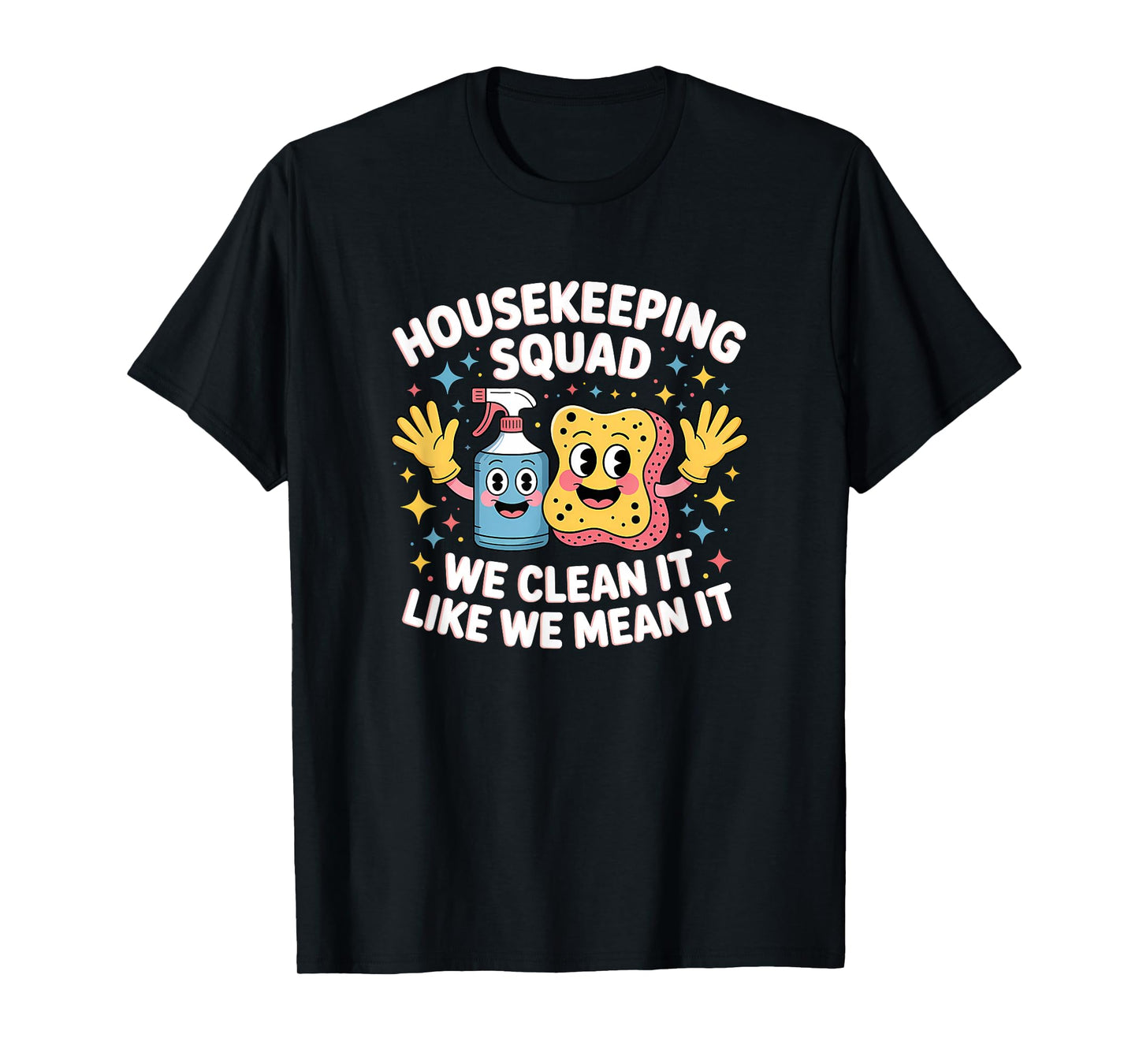 Funny Housekeeping Squad We Clean It Housekeeper T-Shirt